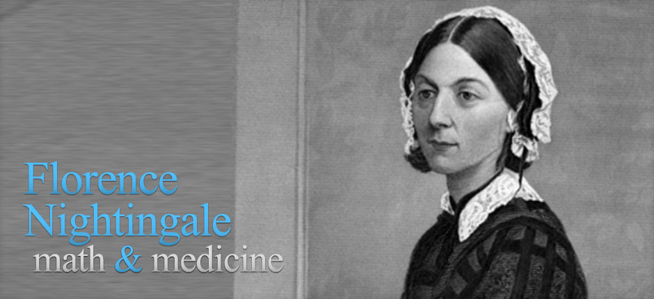 Florence Nightingale: math & medicine.